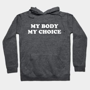 My Body My Choice - Pro Choice is a Human Right Hoodie